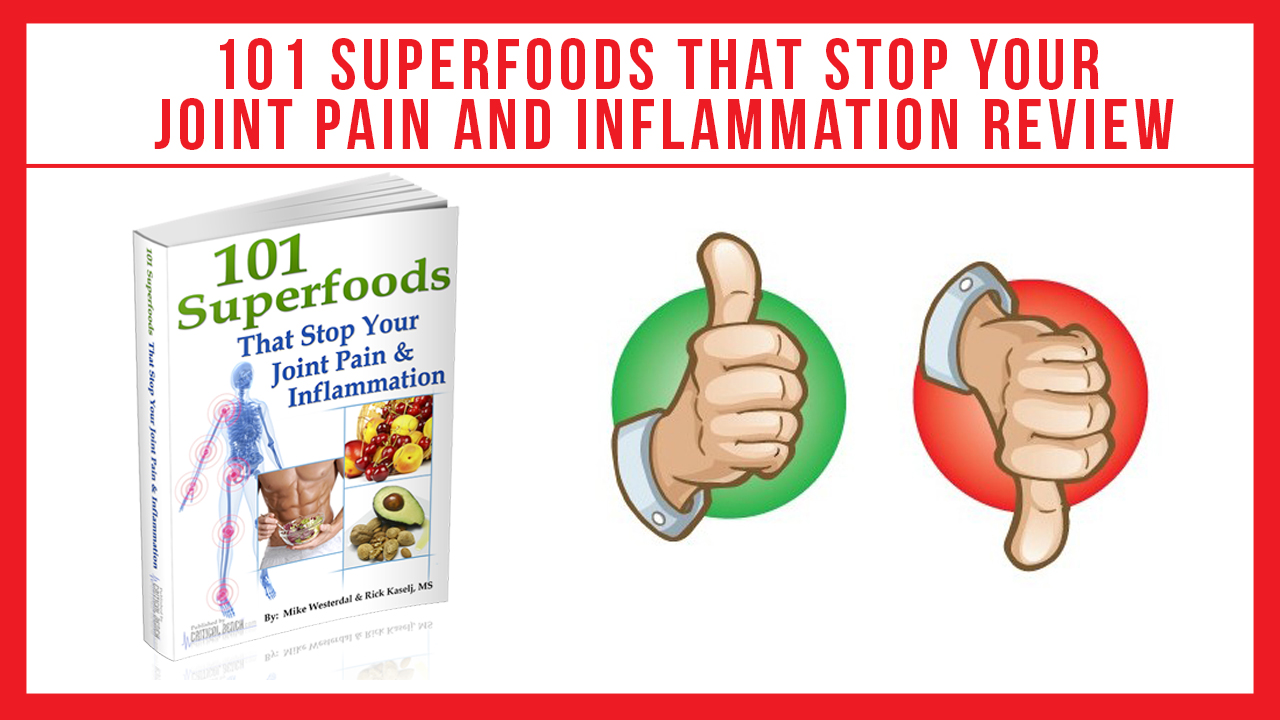 101 Superfoods That Stop Your Joint Pain And Inflammation Review Examining Mike Westerdal and